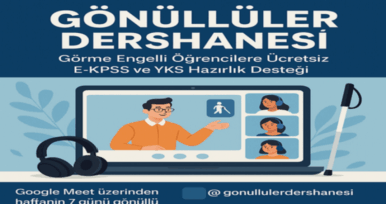 Gönüllüler Dershanesi: Görme Engelli Öğrencilere Ücretsiz E-KPSS ve YKS Hazırlık Desteği.